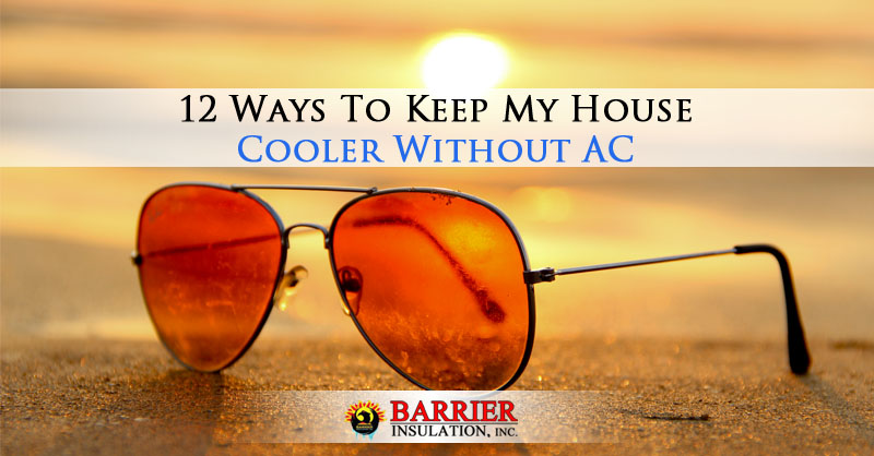 12 Ways To Keep My House Cooler Without AC