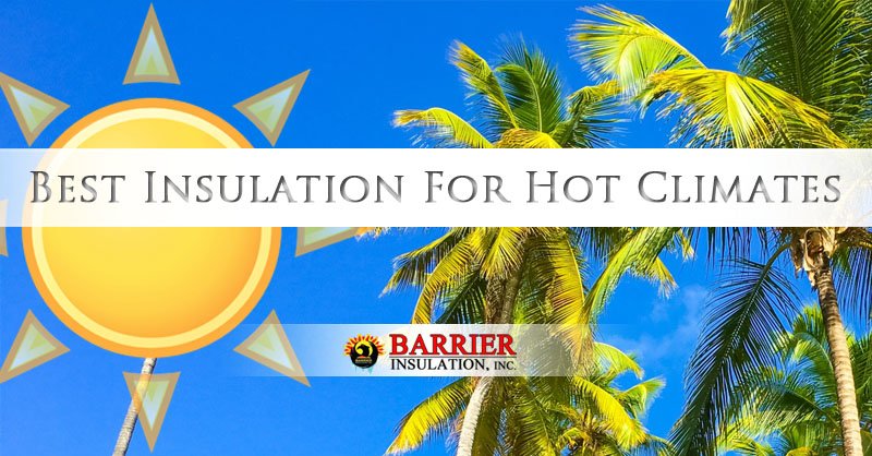 Best Insulation For Hot Climates